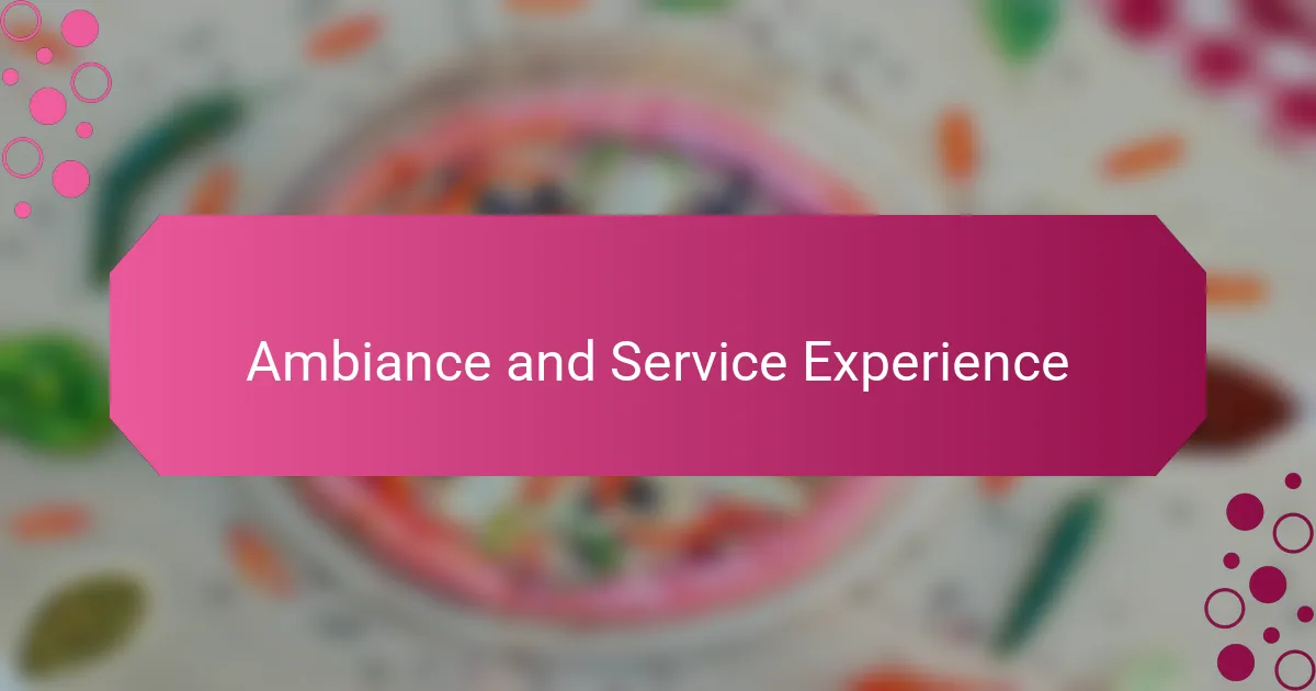 Ambiance and Service Experience