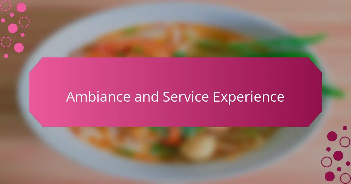Ambiance and Service Experience