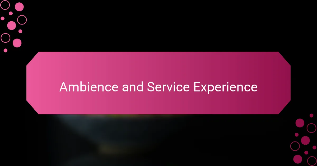 Ambience and Service Experience