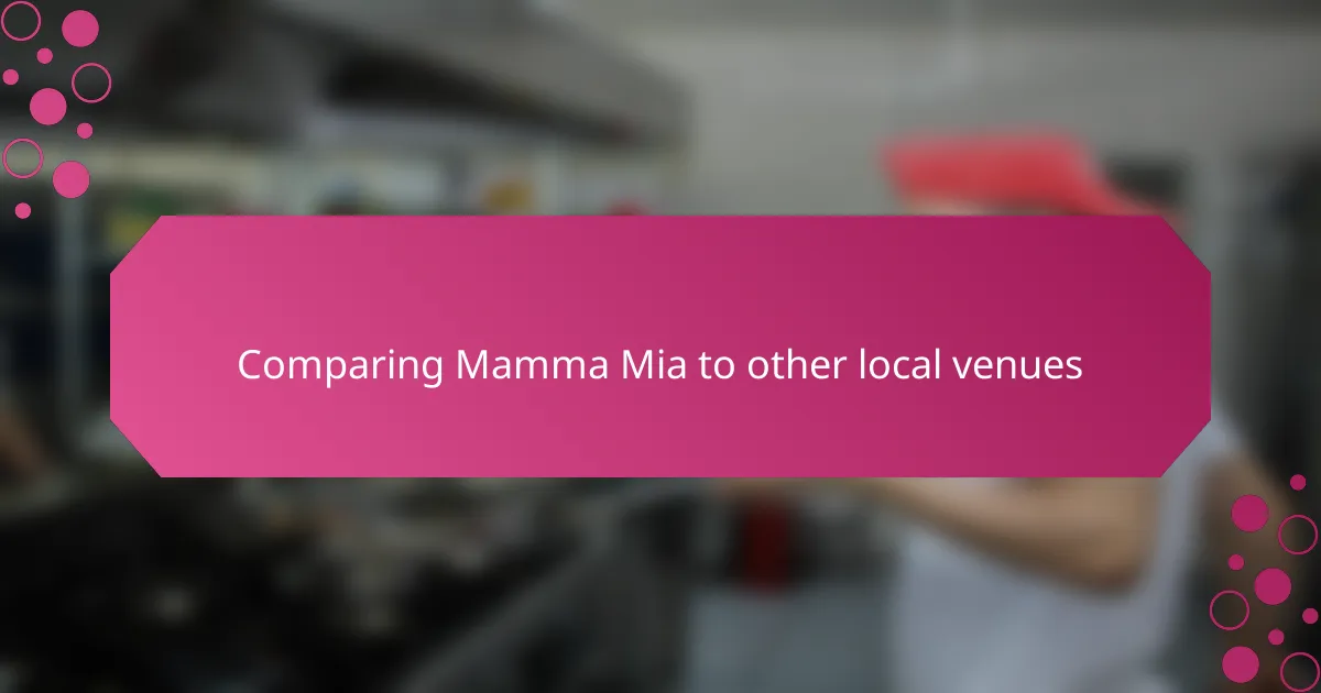 Comparing Mamma Mia to other local venues