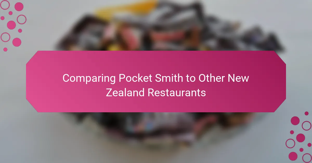 Comparing Pocket Smith to Other New Zealand Restaurants
