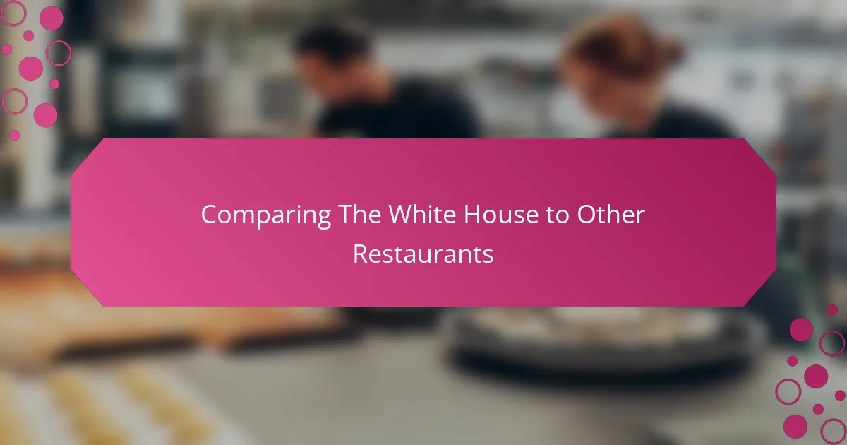 Comparing The White House to Other Restaurants