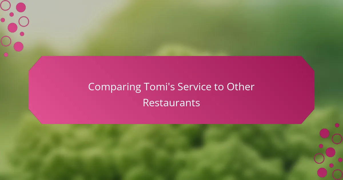 Comparing Tomi's Service to Other Restaurants