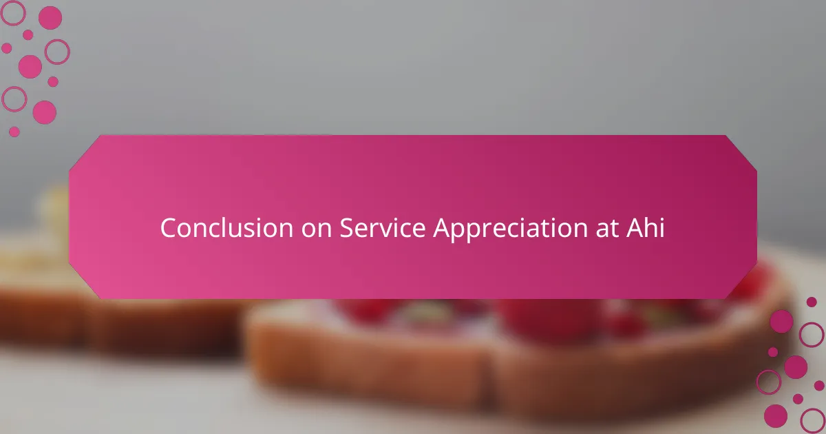 Conclusion on Service Appreciation at Ahi
