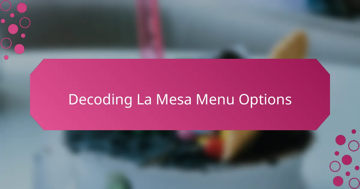 Decoding La Mesa Menu Options