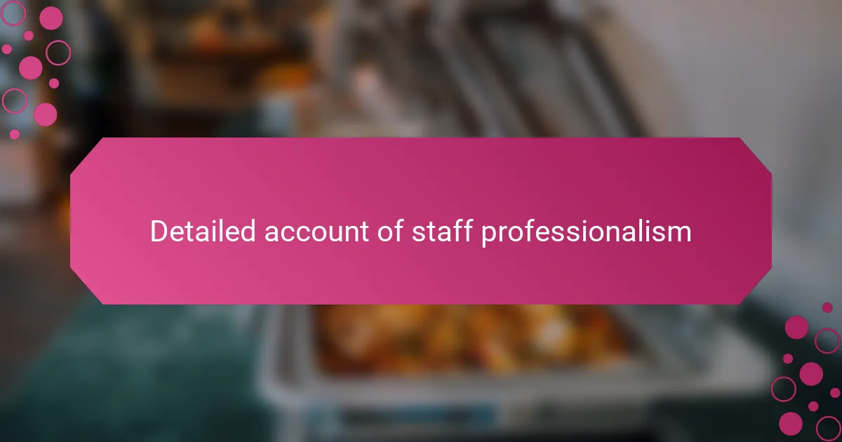 Detailed account of staff professionalism