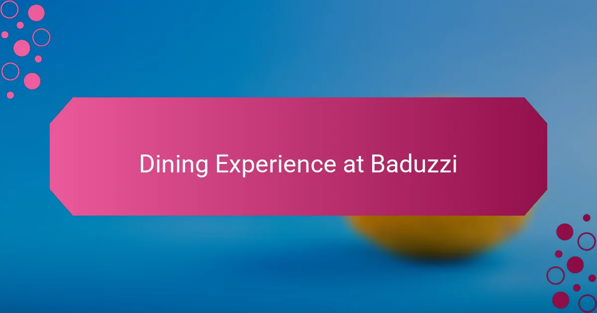 Dining Experience at Baduzzi