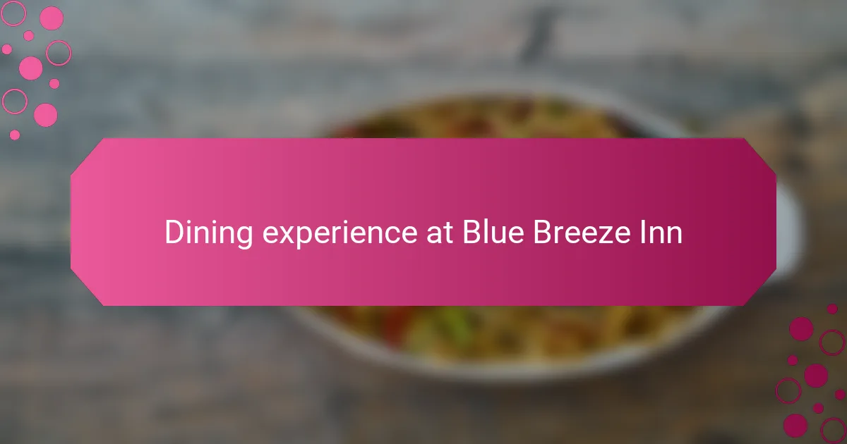 Dining experience at Blue Breeze Inn