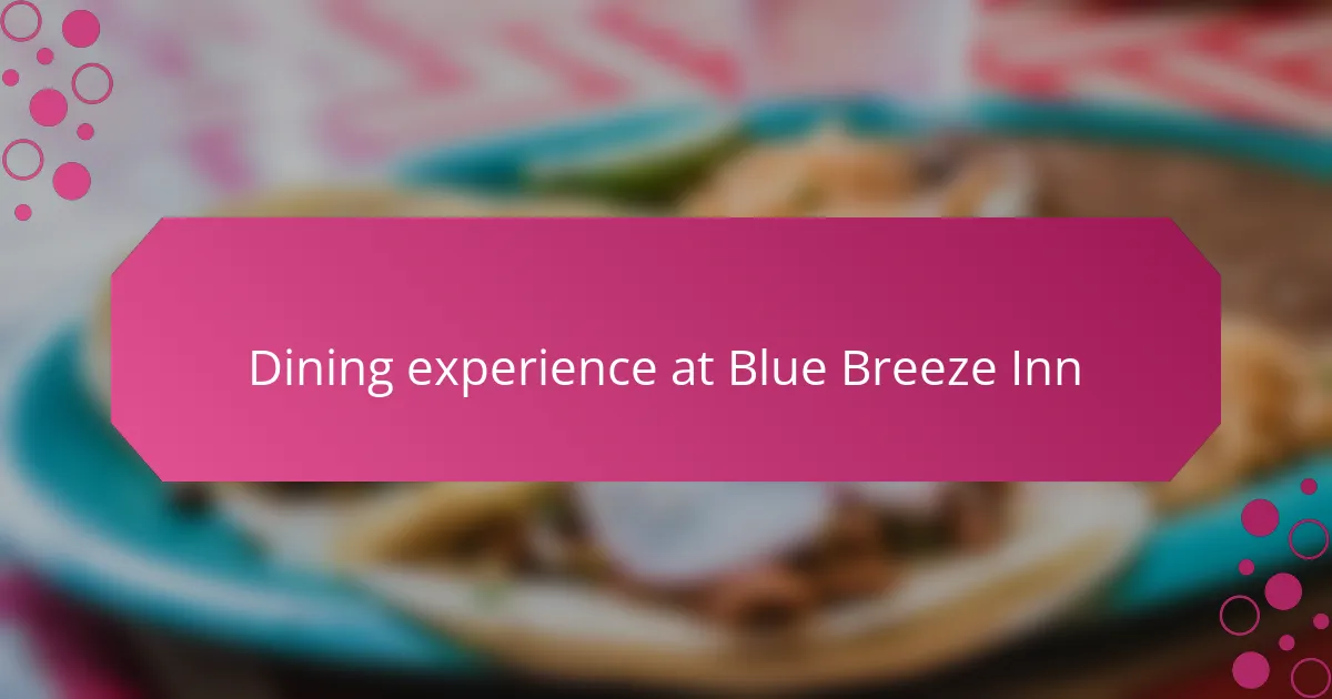 Dining experience at Blue Breeze Inn