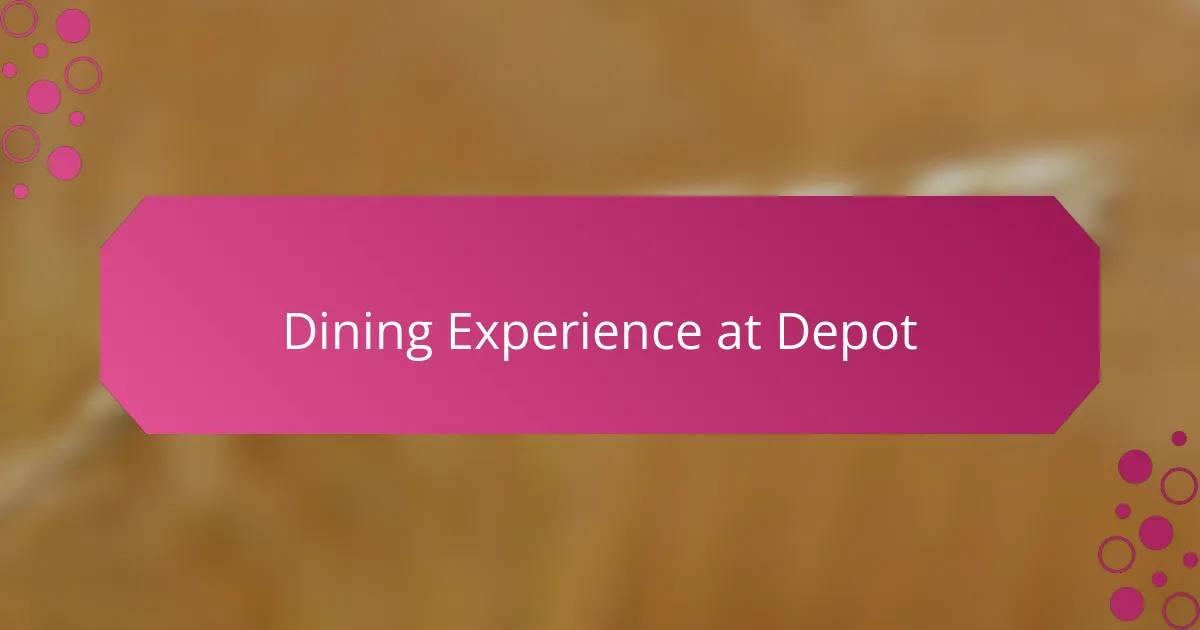 Dining Experience at Depot