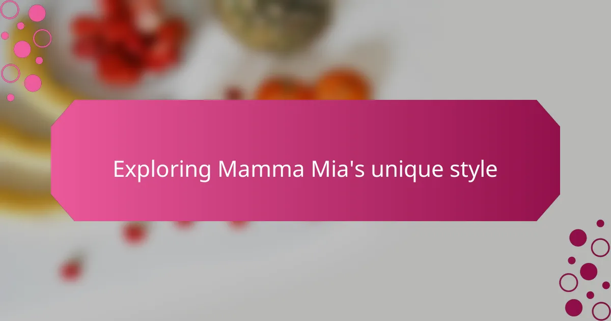 Exploring Mamma Mia's unique style