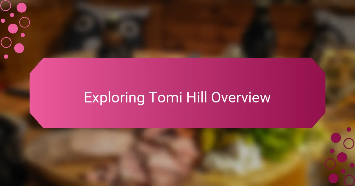 Exploring Tomi Hill Overview