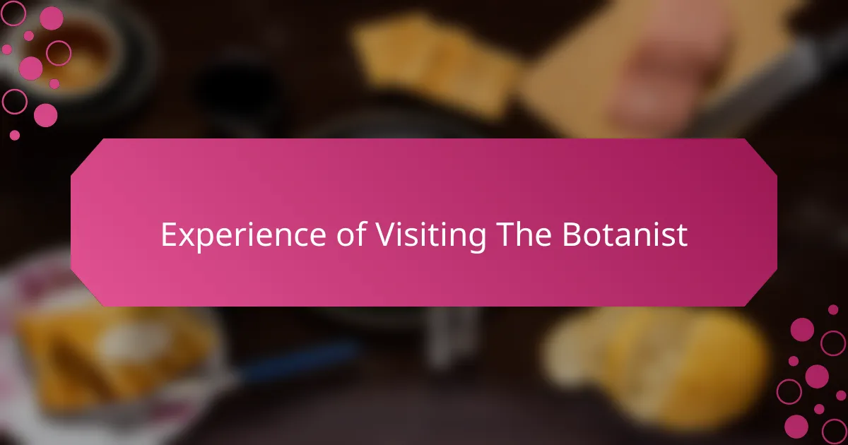Experience of Visiting The Botanist