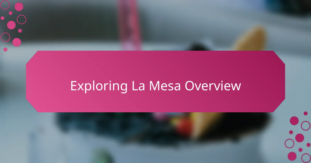 Exploring La Mesa Overview