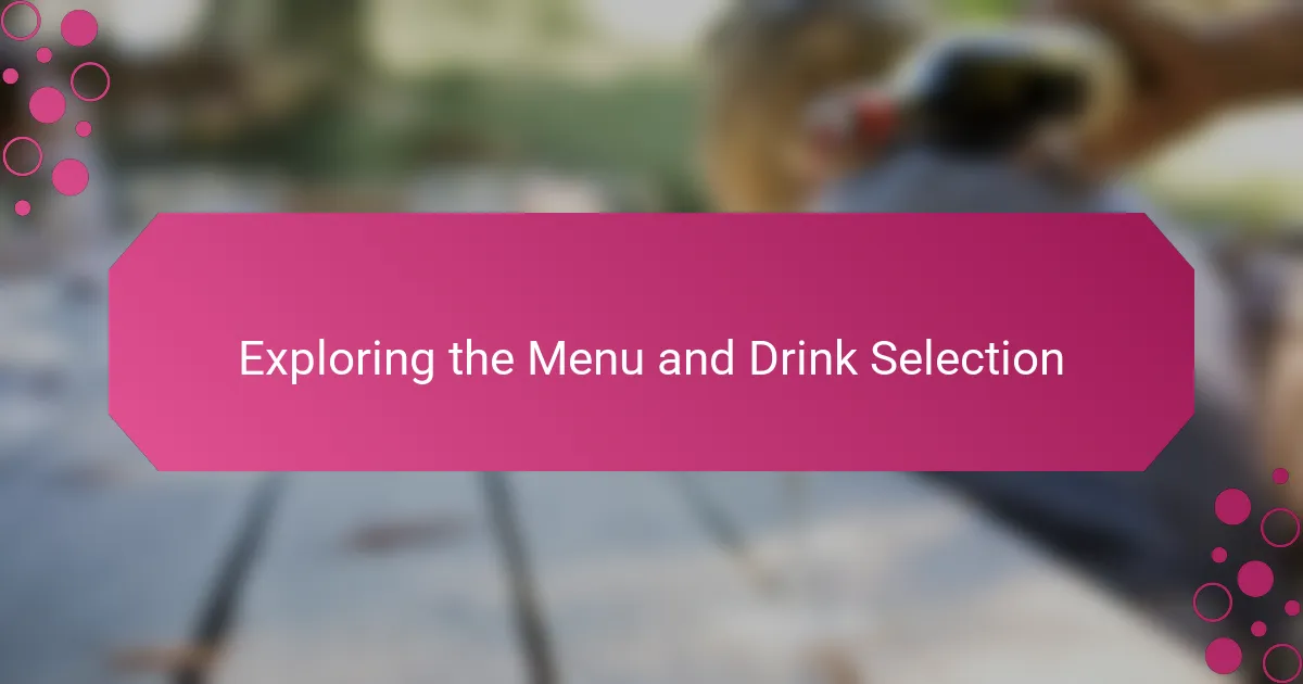 Exploring the Menu and Drink Selection
