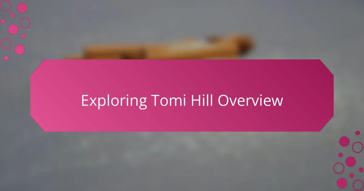 Exploring Tomi Hill Overview