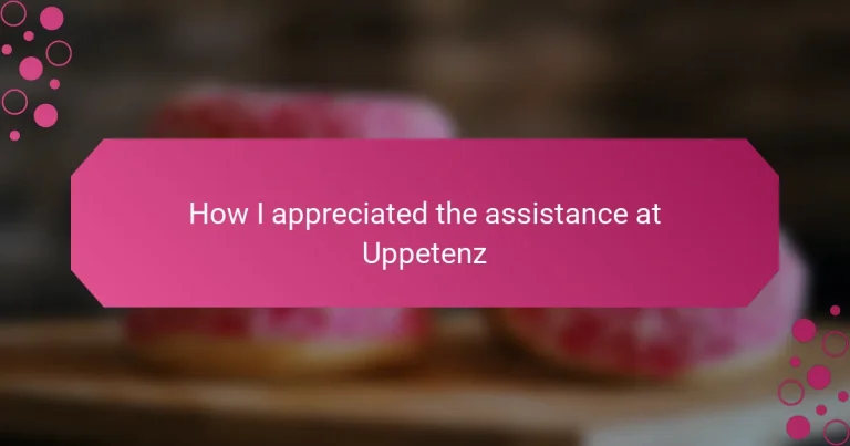 How I appreciated the assistance at Uppetenz