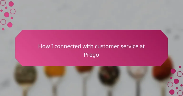 How I connected with customer service at Prego