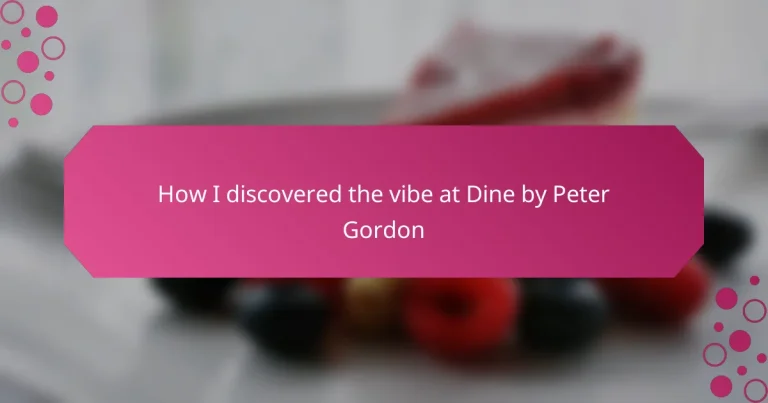 How I discovered the vibe at Dine by Peter Gordon