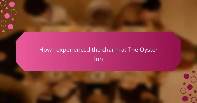 How I experienced the charm at The Oyster Inn