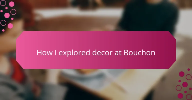 How I explored decor at Bouchon
