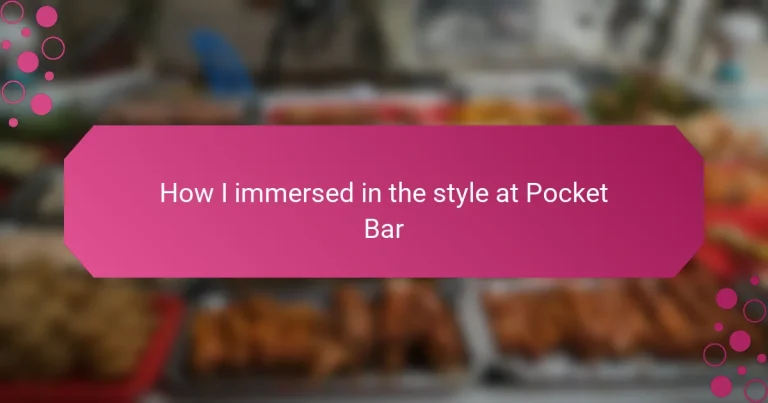 How I immersed in the style at Pocket Bar
