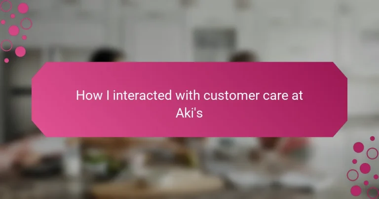 How I interacted with customer care at Aki’s