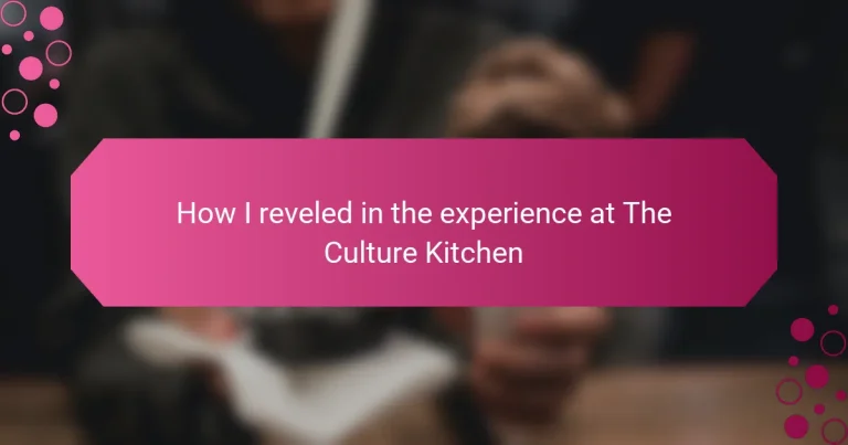How I reveled in the experience at The Culture Kitchen