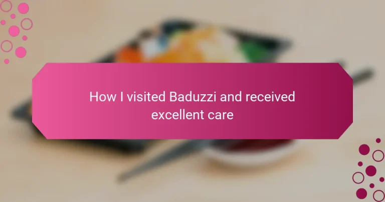 How I visited Baduzzi and received excellent care