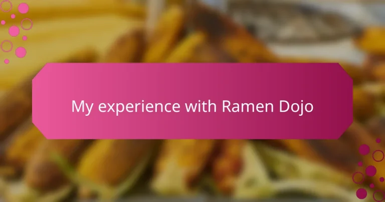 My experience with Ramen Dojo