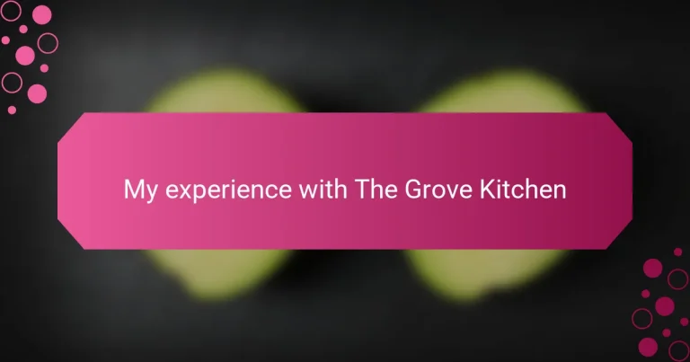 My experience with The Grove Kitchen
