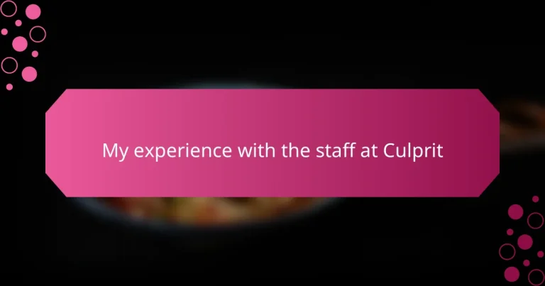 My experience with the staff at Culprit