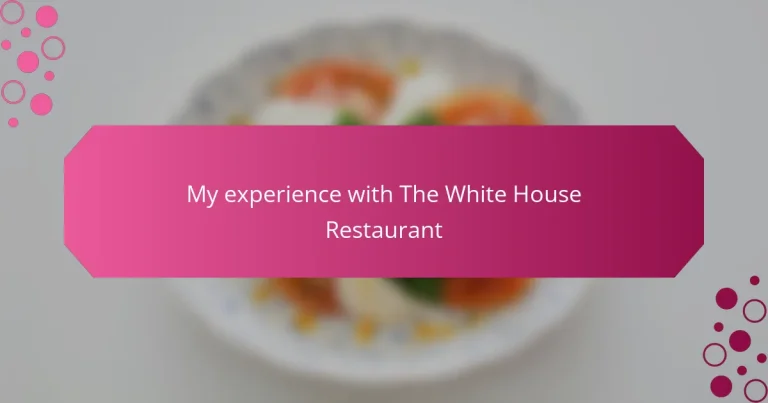 My experience with The White House Restaurant