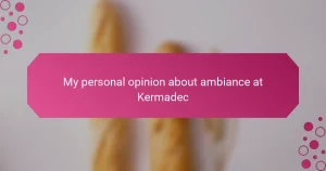 My personal opinion about ambiance at Kermadec