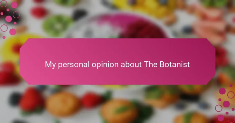 My personal opinion about The Botanist