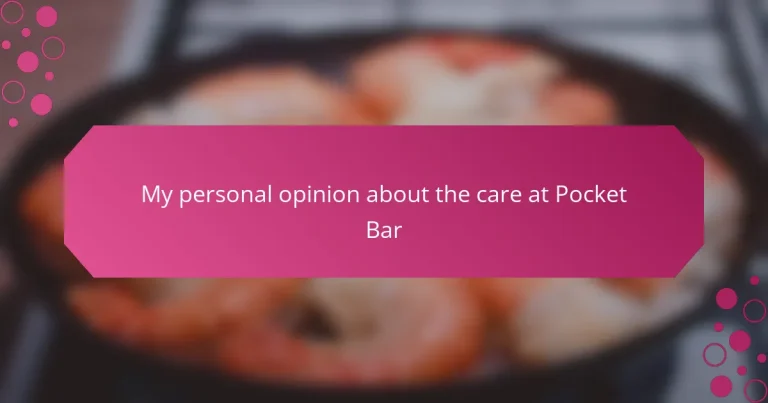 My personal opinion about the care at Pocket Bar