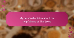My personal opinion about the helpfulness at The Grove