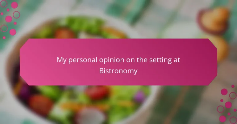 My personal opinion on the setting at Bistronomy