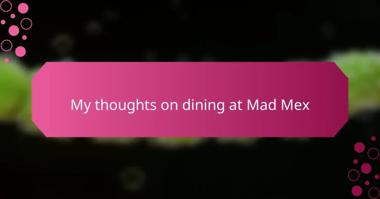 My thoughts on dining at Mad Mex