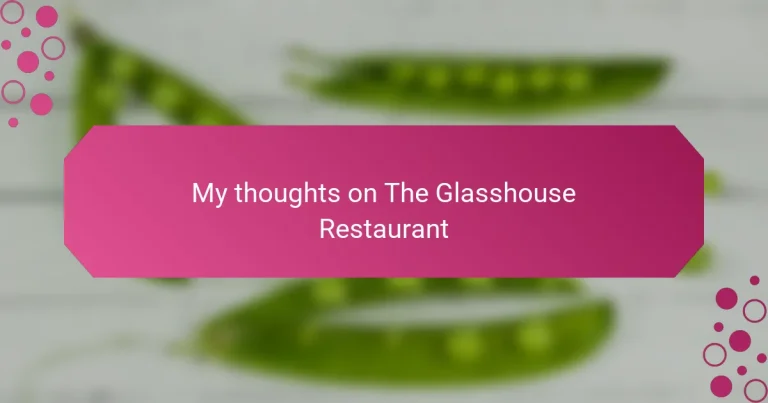 My thoughts on The Glasshouse Restaurant