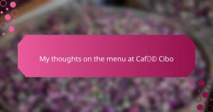 My thoughts on the menu at Café Cibo