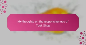 My thoughts on the responsiveness of Tuck Shop