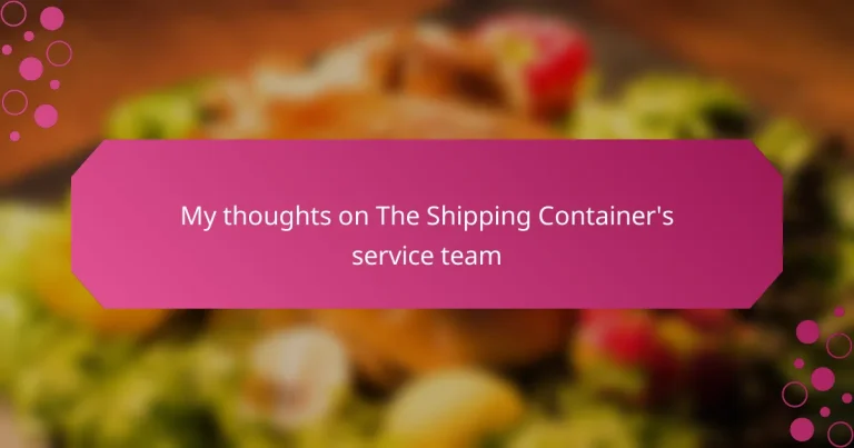My thoughts on The Shipping Container’s service team