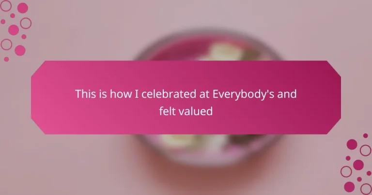 This is how I celebrated at Everybody’s and felt valued