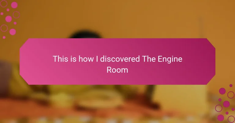 This is how I discovered The Engine Room