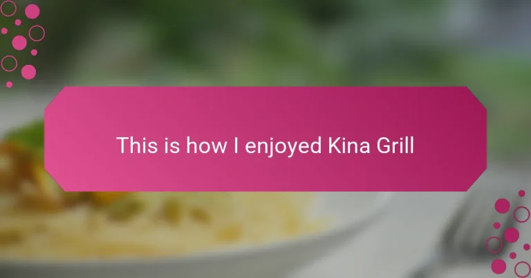This is how I enjoyed Kina Grill