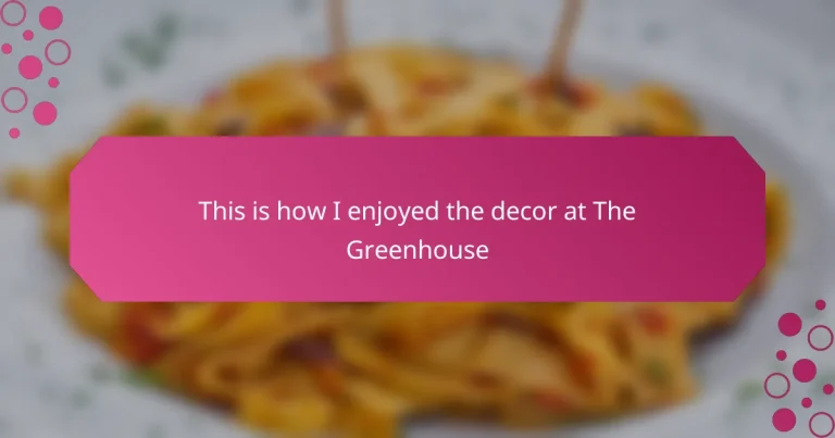 This is how I enjoyed the decor at The Greenhouse