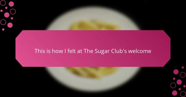 This is how I felt at The Sugar Club’s welcome