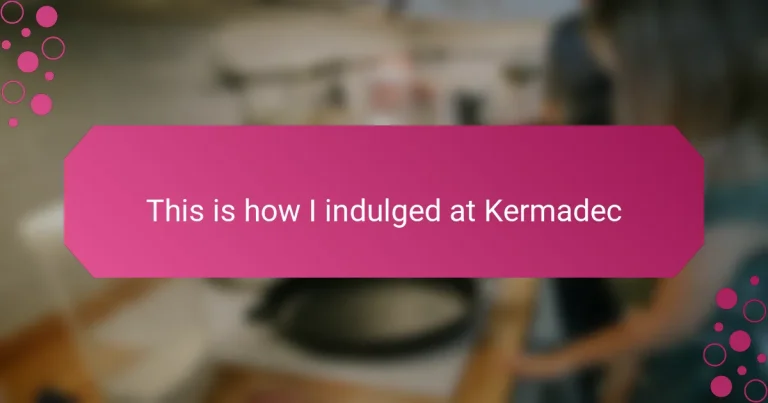 This is how I indulged at Kermadec