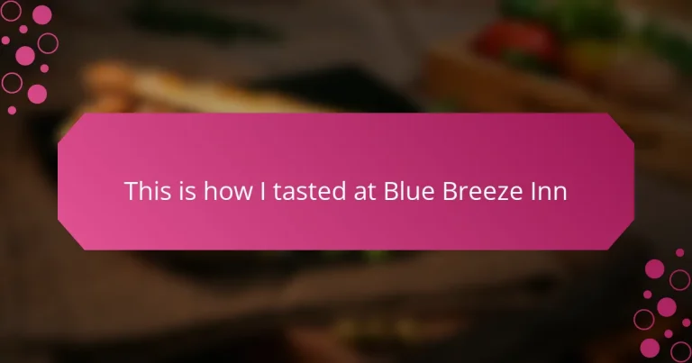 This is how I tasted at Blue Breeze Inn
